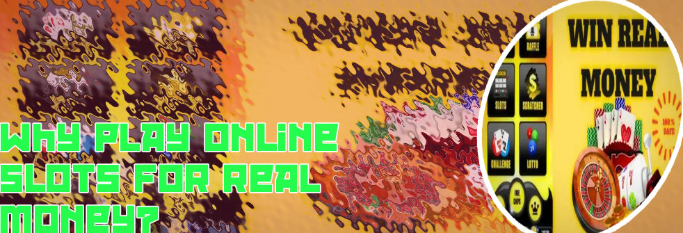 Play slots online for real money